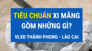 Các tiêu chuẩn xi măng gồm những gì?