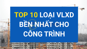 vật liệu xây dựng bền nhất