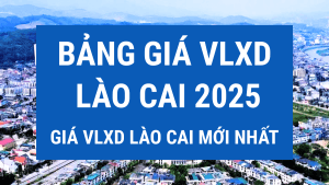 Báo Giá Vật Liệu Xây Dựng Lào Cai Mới Nhất – Bảng Giá VLXD Lào Cai 2025
