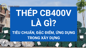 Trang chủ vật liệu xây dựng lào cai 8 thép cb400v là gì? vlxd lào cai. | vlxd thành phong
